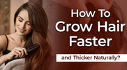 How to grow hair faster and thicker