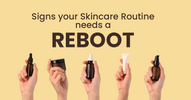 7 Signs Your Skin Care Routine Needs a Reboot