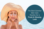 Simple summer skincare routine with effective tips