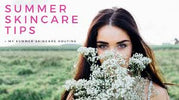 Everything you need to know about skincare in summer